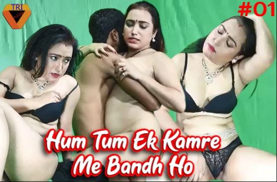 Kamre Mein Sexy Video - Hum Tum Ek Kamre Me Bandh E01 â€“ 2021 â€“ Hindi Hot Web Series â€“ TriFlicks