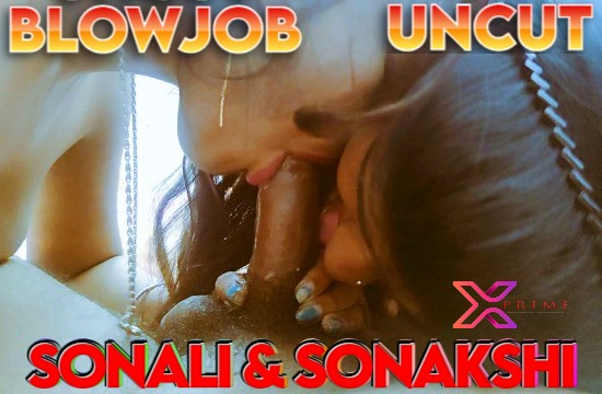 Sonali & Sonakshi BJ Party â€“ 2021 â€“ UNCUT Hindi Short Film â€“ XPrime