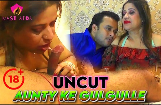 Aunty ke Gulgulle â€“ 2022 â€“ UNCUT Bengali Short Film â€“ MastiAdda