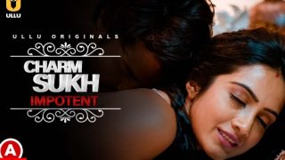 Charmsukh – Impotent – 2022 – Hindi Hot Web Series – UllU