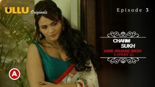 Charmsukh (Jane Anjane Mein 5) – Part 2 S0 E3 – 2022 – Hindi Hot Web Series – UllU