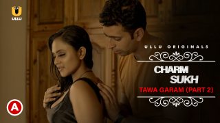 Charmsukh – Tawa Garam (Part-2) – 2022 – Ullu Originals Official Trailer🤟