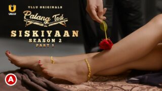 Palang Tod (Siskiyaan – Season 2 ) – Part 1 – 2022 – Ullu Originals Official Trailer🤟