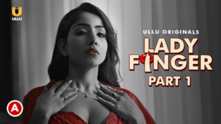Lady Finger – Part 1 – 2022 – Ullu Originals Official Trailer