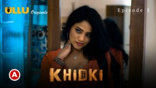 Khidki Part 1 – S01E01 – Hindi Hot Web Series – Ullu