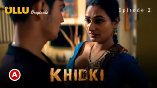 Khidki Part 1 – S01E02 – Hindi Hot Web Series – Ullu