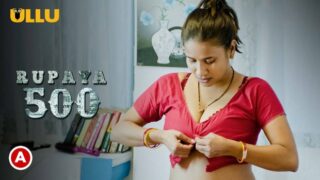 Rupaya 500 – 2021 – Hindi Hot Web Series – UllU
