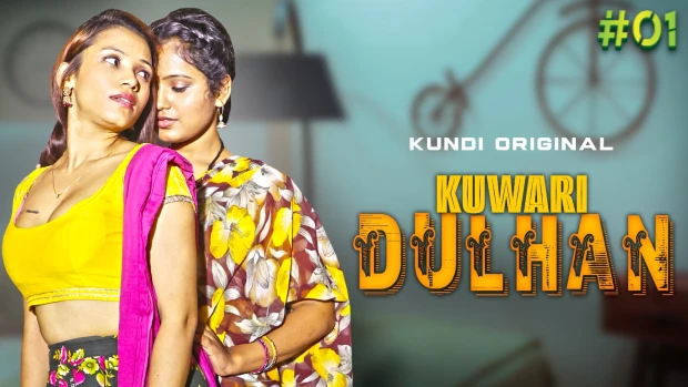 Kuwari Dulhan Sex - Kuwari Dulhan â€“ S01E01 â€“ 2023- Hindi Hot Web Series â€“ KundiApp