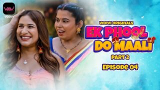 Ek Phool Do Maali – S01E04 – 2023 – Hindi Hot Web Series – Voovi