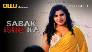 Sabak Ishq Ka – Part 1 – S01E01 – 2023 – Hindi Hot Web Series – Ullu