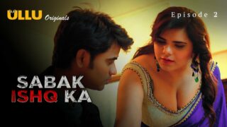 Sabak Ishq Ka – Part 1 – S01E02 – 2023 – Hindi Hot Web Series – Ullu