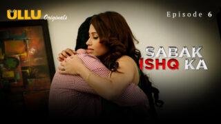 Sabak Ishq Ka Part 2 – S01E06 – 2023 – Hindi Hot Web Series – Ullu
