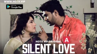 Silent Love – 2022 – Hindi Hot Short Film – HotX