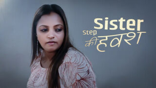 Step Sister Ki Havash – 2023 – Hindi Hot Short Film – KothaApp
